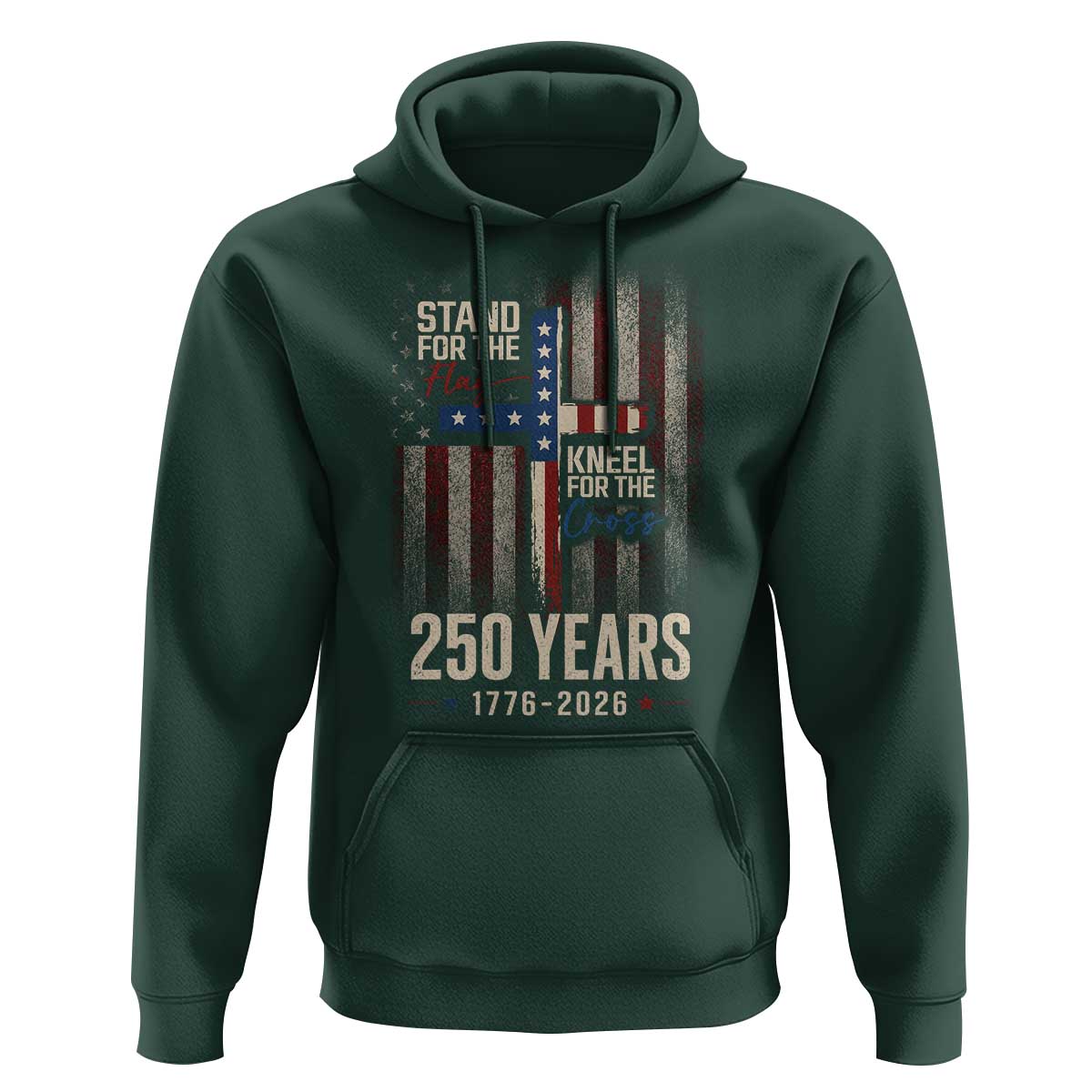 God 250th Anniversary USA Hoodie Stand For The Flag Kneel For The Cross
