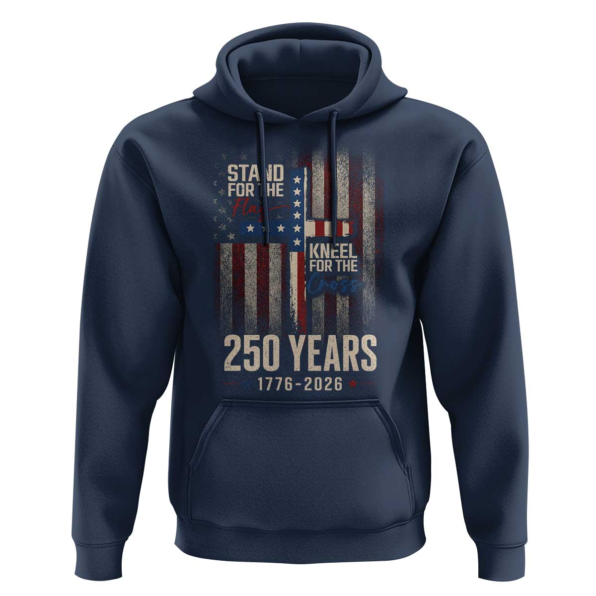 God 250th Anniversary USA Hoodie Stand For The Flag Kneel For The Cross