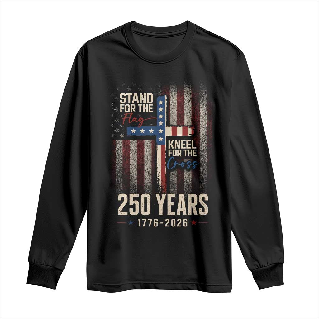 God 250th Anniversary USA Long Sleeve Shirt Stand For The Flag Kneel For The Cross