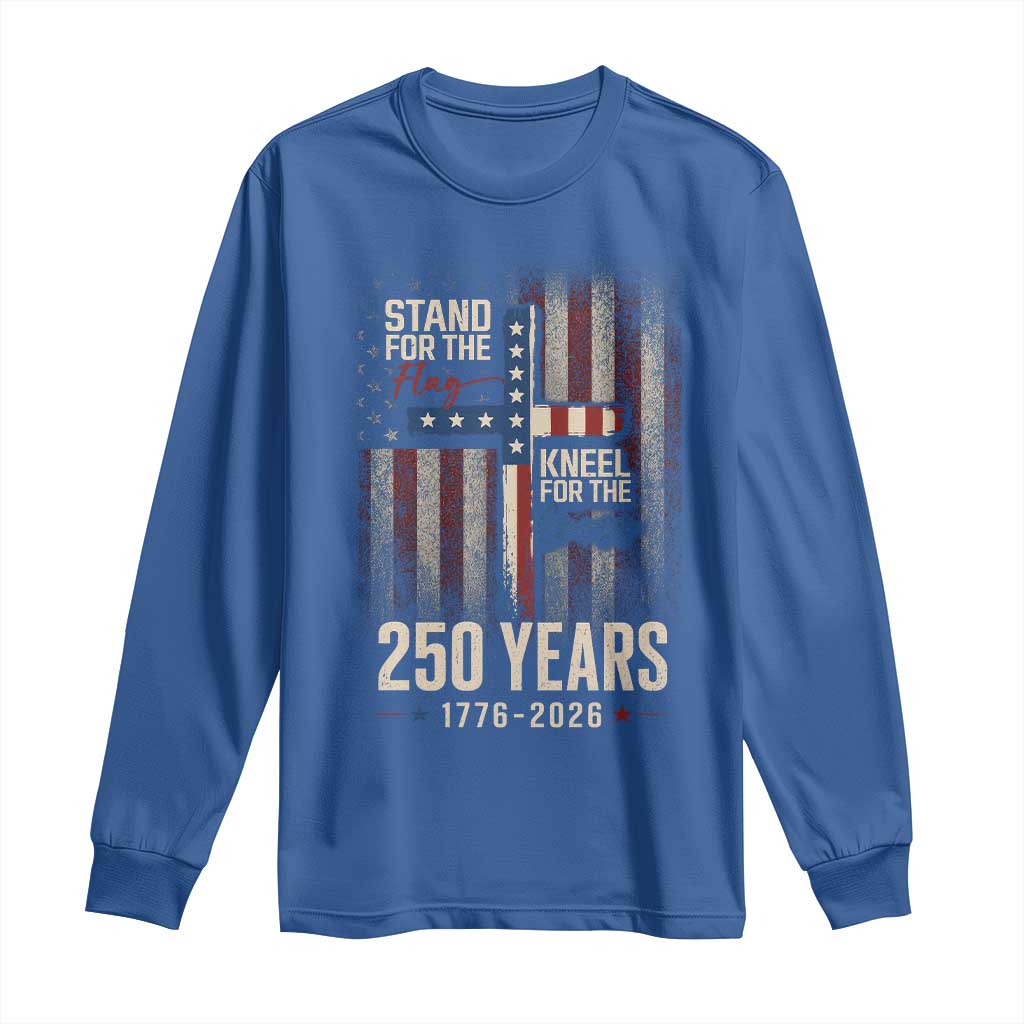 God 250th Anniversary USA Long Sleeve Shirt Stand For The Flag Kneel For The Cross