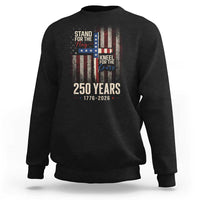 God 250th Anniversary USA Sweatshirt Stand For The Flag Kneel For The Cross