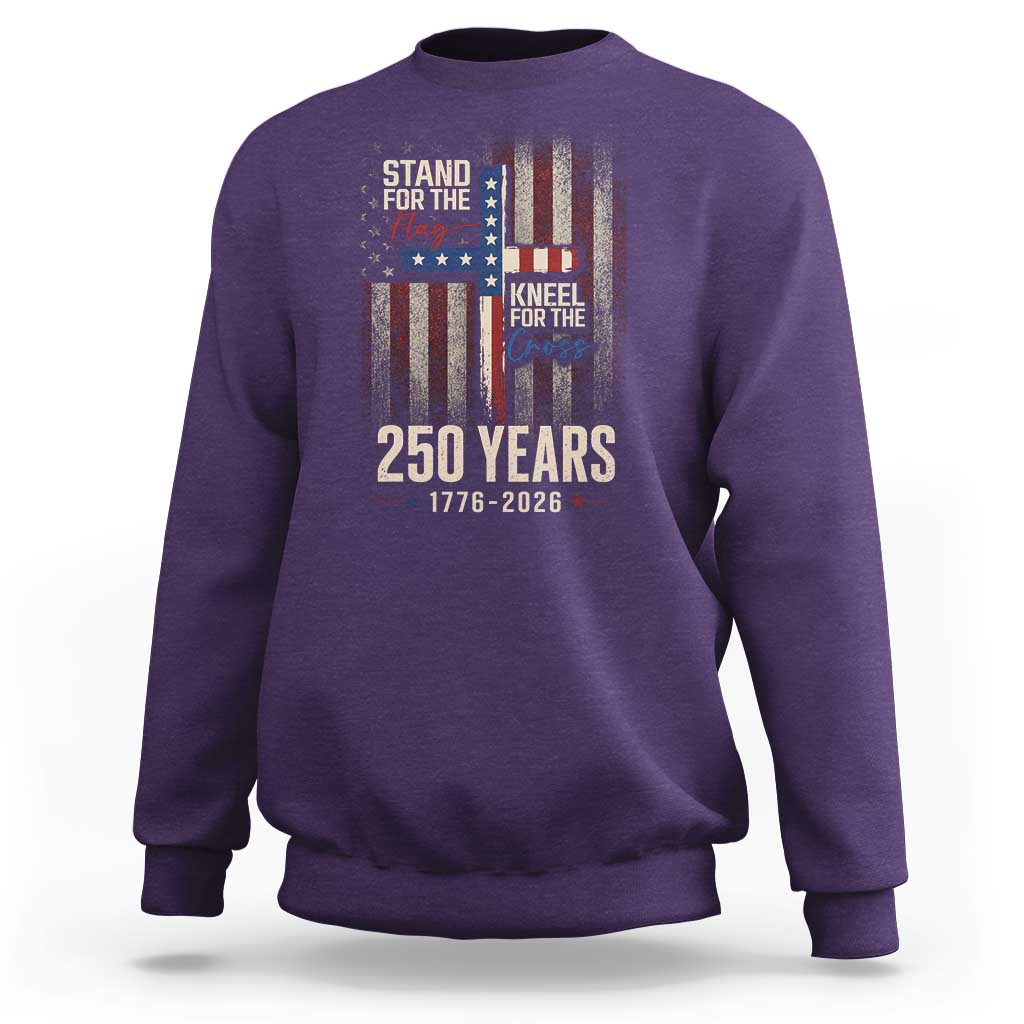God 250th Anniversary USA Sweatshirt Stand For The Flag Kneel For The Cross