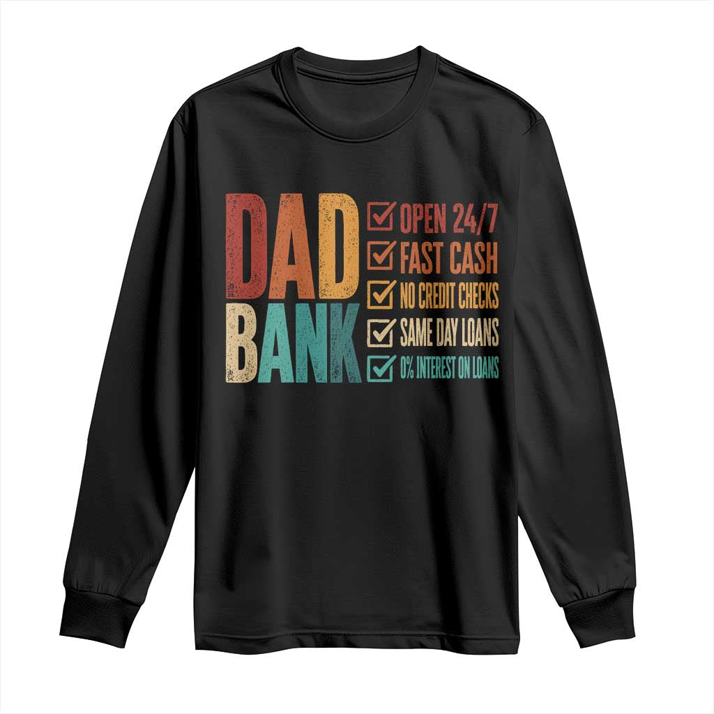 Dad Bank Long Sleeve Shirt Open 24 7 Fast Cash Funny Father's Day Gifts