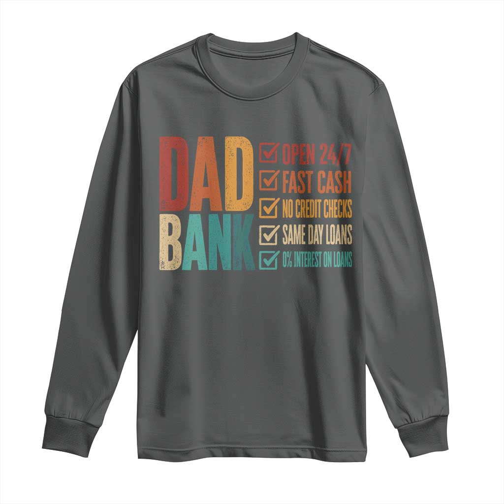 Dad Bank Long Sleeve Shirt Open 24 7 Fast Cash Funny Father's Day Gifts