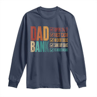 Dad Bank Long Sleeve Shirt Open 24 7 Fast Cash Funny Father's Day Gifts