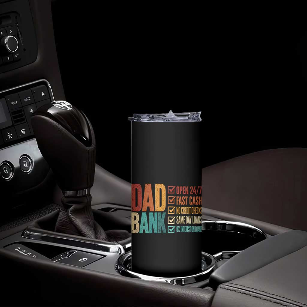 Dad Bank Skinny Tumbler Open 24 7 Fast Cash Funny Father's Day Gifts