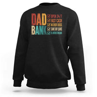 Dad Bank Sweatshirt Open 24 7 Fast Cash Funny Father's Day Gifts