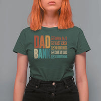 Dad Bank T Shirt For Women Open 24 7 Fast Cash Funny Father's Day Gifts
