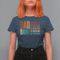 Dad Bank T Shirt For Women Open 24 7 Fast Cash Funny Father's Day Gifts