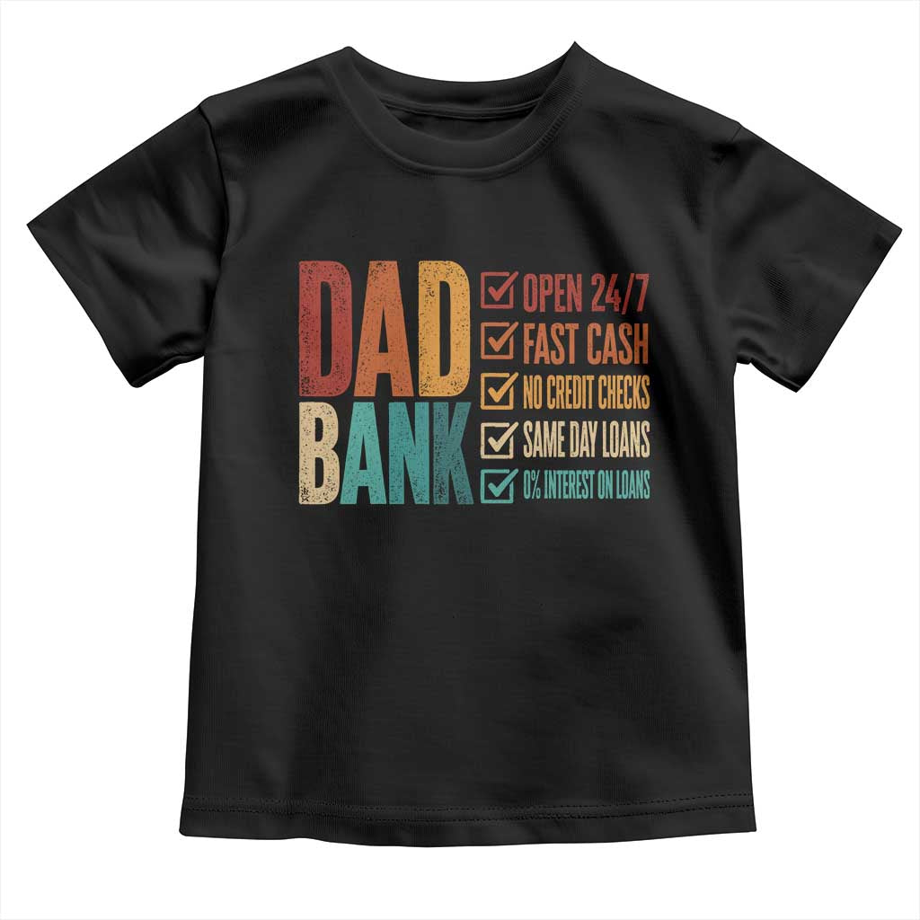 Dad Bank Toddler T Shirt Open 24 7 Fast Cash Funny Father's Day Gifts