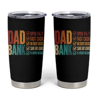 Dad Bank Tumbler Cup Open 24 7 Fast Cash Funny Father's Day Gifts