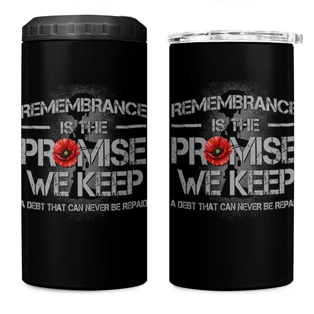 Remembrance Is The Promise We Keep 4 in 1 Can Cooler Tumbler Memorial Day