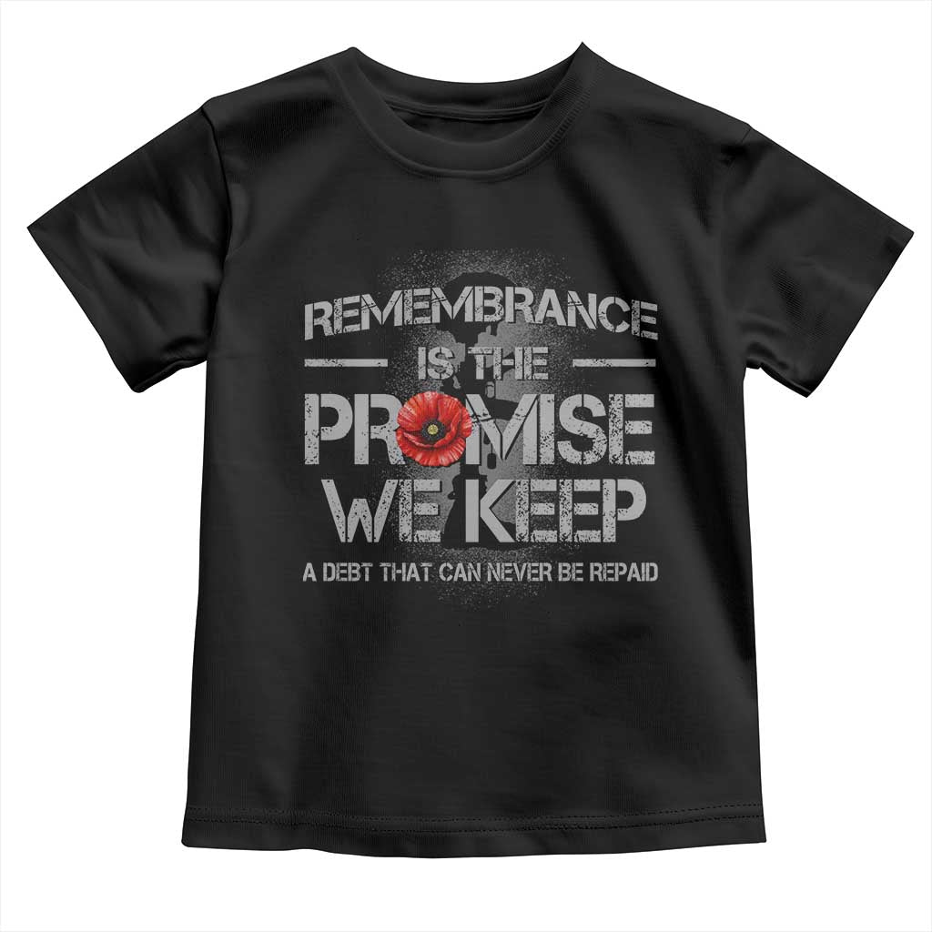 Remembrance Is The Promise We Keep Toddler T Shirt Memorial Day
