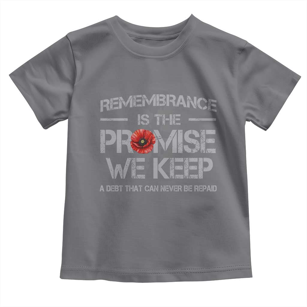 Remembrance Is The Promise We Keep Toddler T Shirt Memorial Day