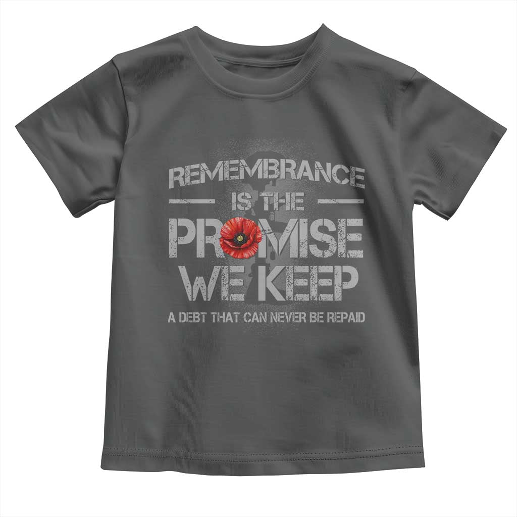 Remembrance Is The Promise We Keep Toddler T Shirt Memorial Day
