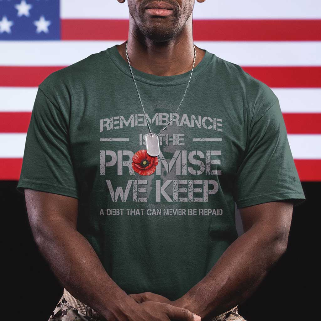 Remembrance Is The Promise We Keep T Shirt Memorial Day