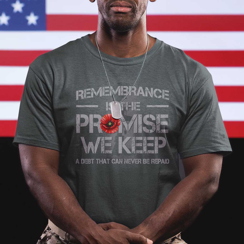 Remembrance Is The Promise We Keep T Shirt Memorial Day