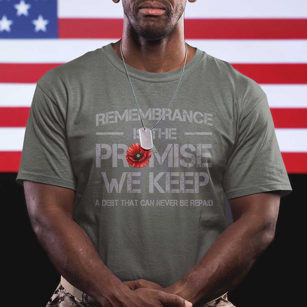 Remembrance Is The Promise We Keep T Shirt Memorial Day