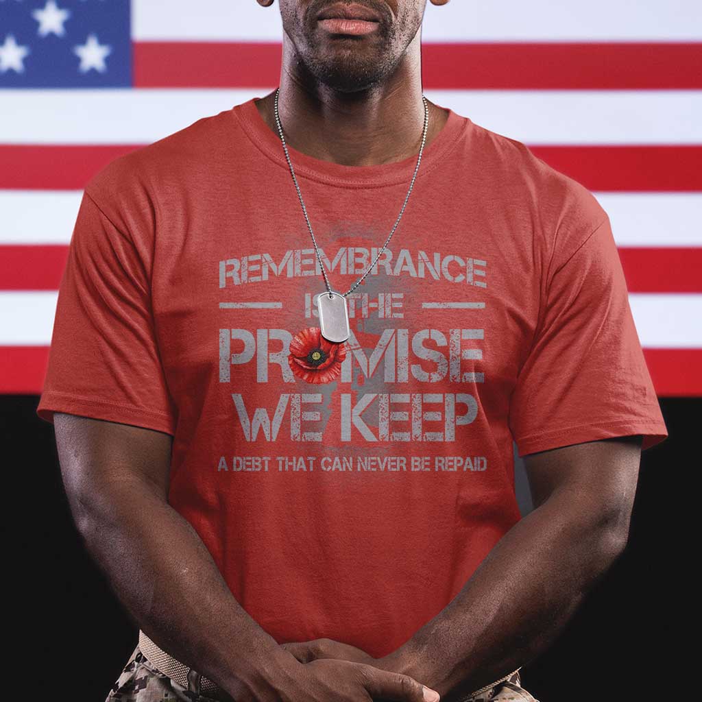 Remembrance Is The Promise We Keep T Shirt Memorial Day