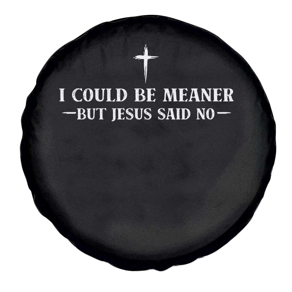 I Could Be Meaner But Jesus Said No Spare Tire Cover Funny Christian Quote
