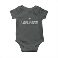 I Could Be Meaner But Jesus Said No Baby Onesie Funny Christian Quote