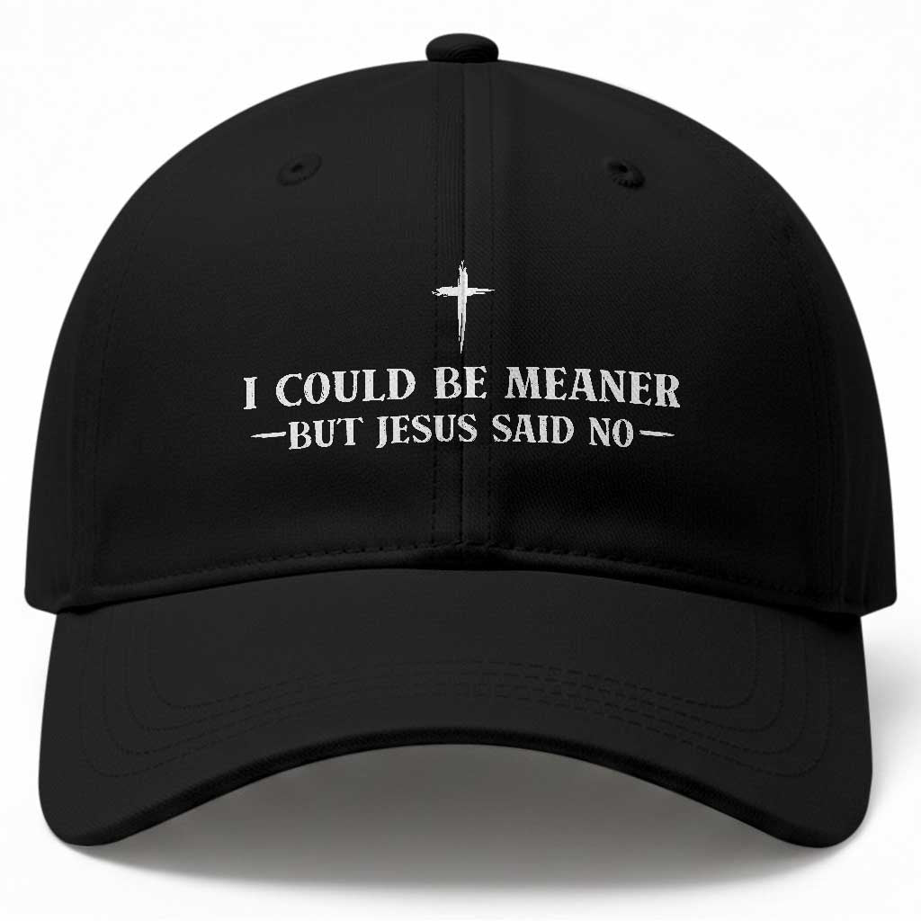 I Could Be Meaner But Jesus Said No Baseball Cap Funny Christian Quote
