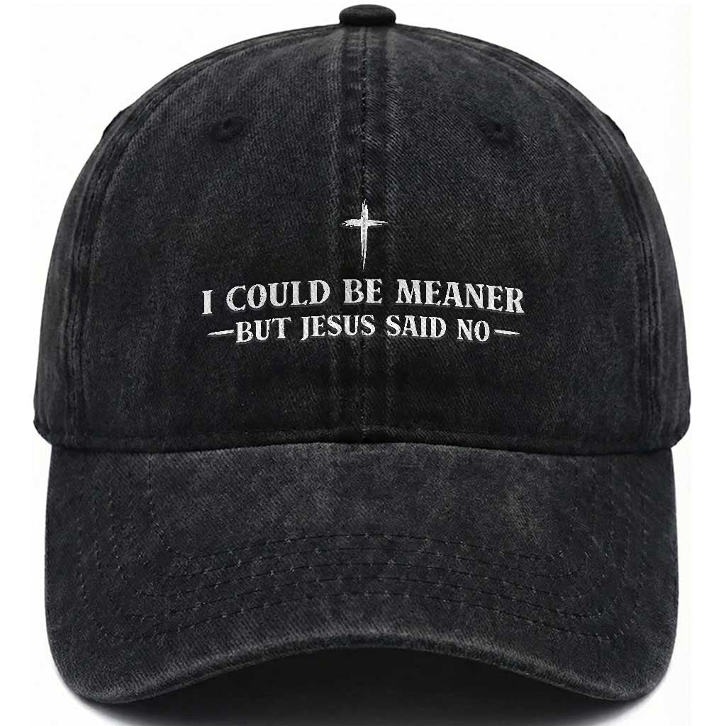 I Could Be Meaner But Jesus Said No Washed Cotton Baseball Cap Funny Christian Quote