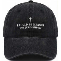 I Could Be Meaner But Jesus Said No Washed Cotton Baseball Cap Funny Christian Quote