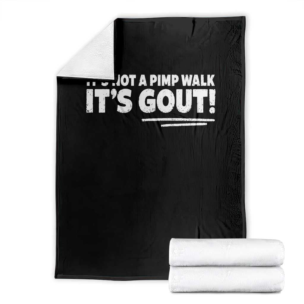 It Is Not A Pimp Walk It Is Gout Throw Blanket Old Man Medical Humor