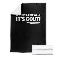 It Is Not A Pimp Walk It Is Gout Throw Blanket Old Man Medical Humor