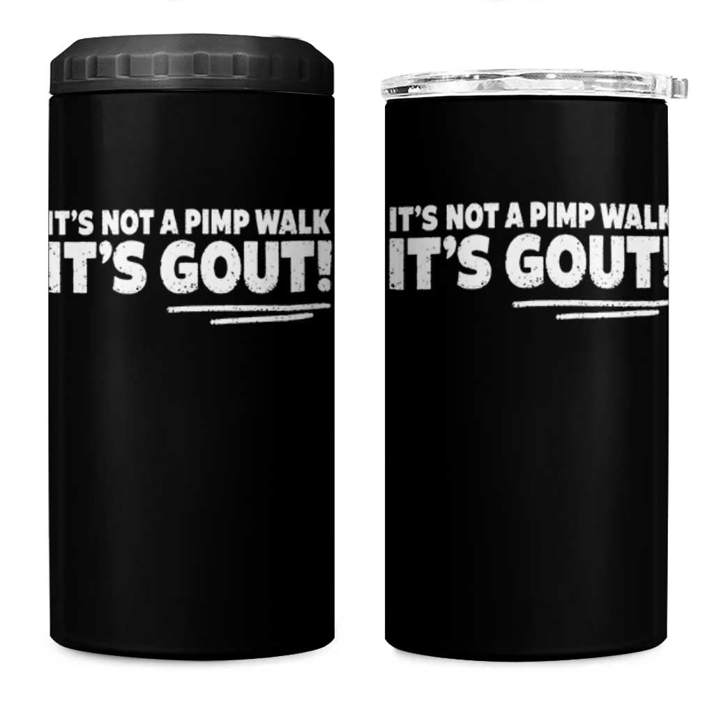 It Is Not A Pimp Walk It Is Gout 4 in 1 Can Cooler Tumbler Old Man Medical Humor
