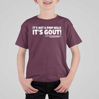 It Is Not A Pimp Walk It Is Gout T Shirt For Kid Old Man Medical Humor