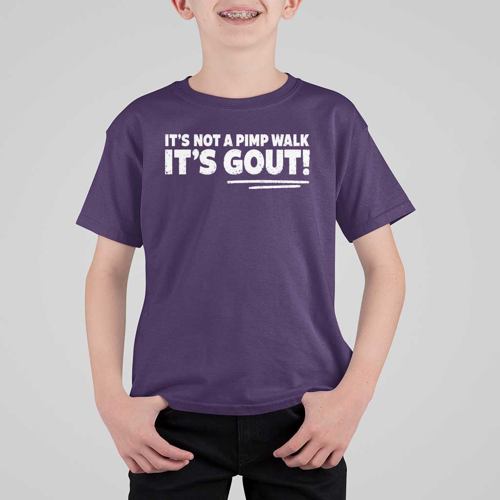 It Is Not A Pimp Walk It Is Gout T Shirt For Kid Old Man Medical Humor