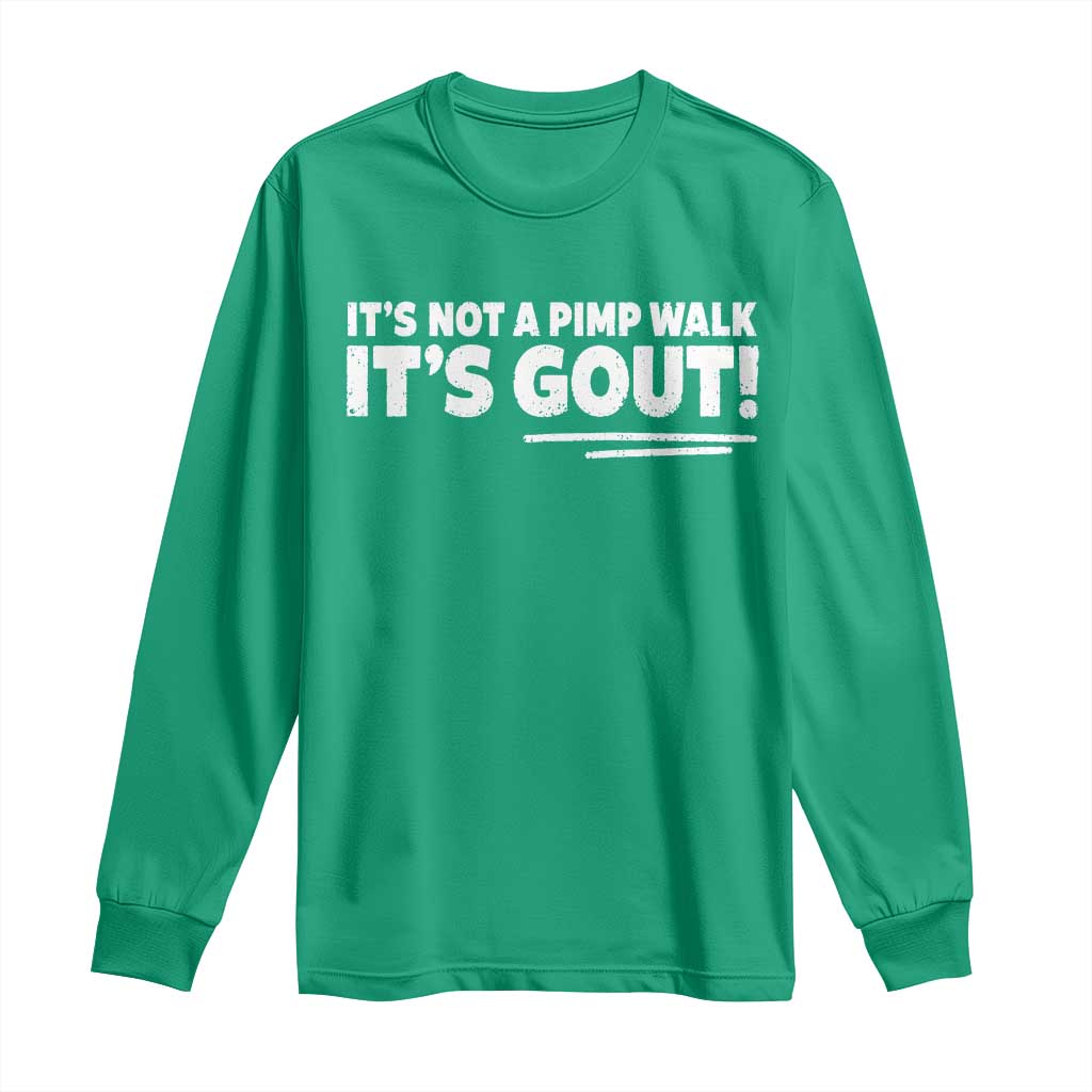 It Is Not A Pimp Walk It Is Gout Long Sleeve Shirt Old Man Medical Humor