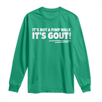 It Is Not A Pimp Walk It Is Gout Long Sleeve Shirt Old Man Medical Humor