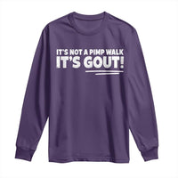 It Is Not A Pimp Walk It Is Gout Long Sleeve Shirt Old Man Medical Humor