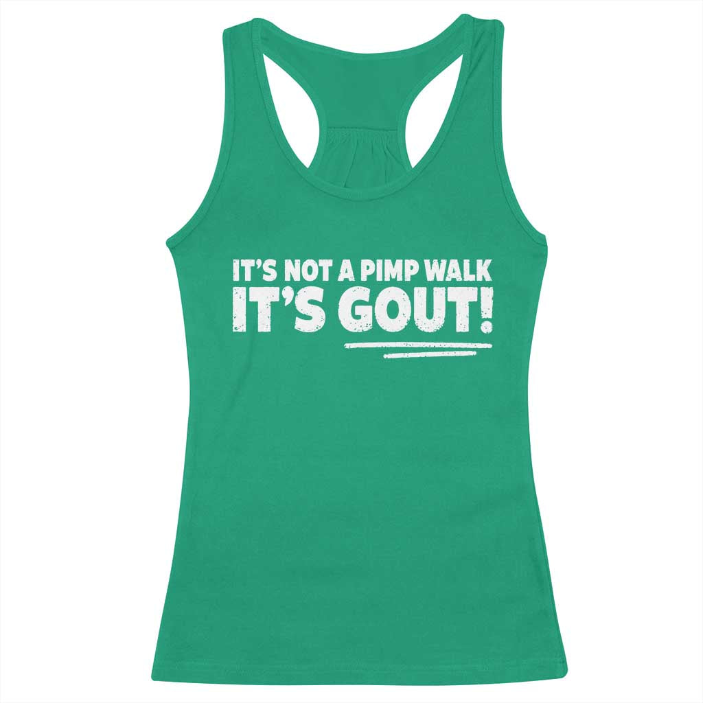 It Is Not A Pimp Walk It Is Gout Racerback Tank Top Old Man Medical Humor