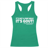 It Is Not A Pimp Walk It Is Gout Racerback Tank Top Old Man Medical Humor