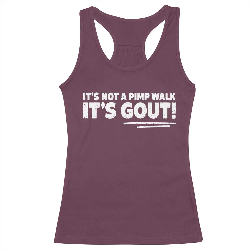It Is Not A Pimp Walk It Is Gout Racerback Tank Top Old Man Medical Humor