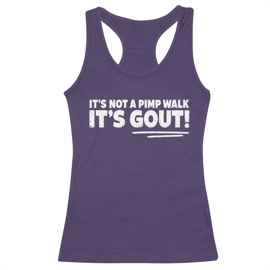 It Is Not A Pimp Walk It Is Gout Racerback Tank Top Old Man Medical Humor
