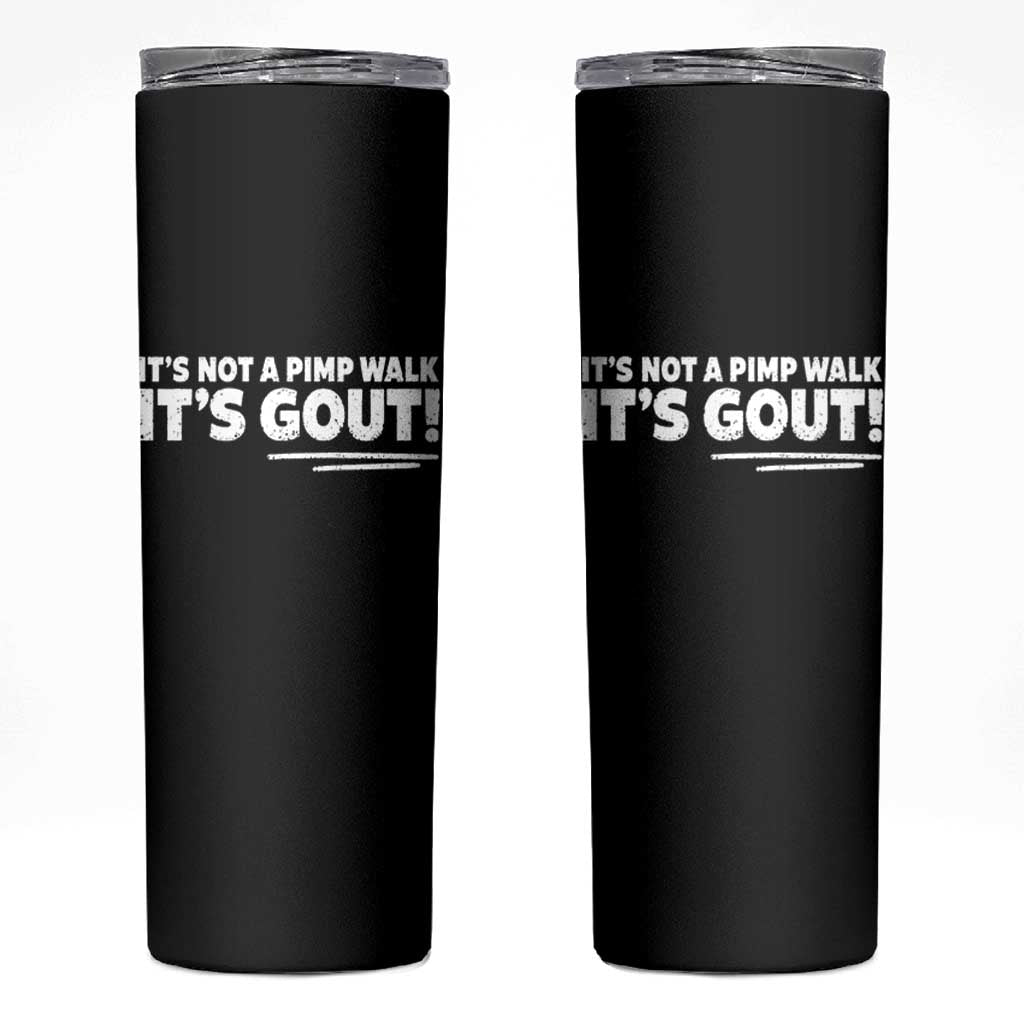 It Is Not A Pimp Walk It Is Gout Skinny Tumbler Old Man Medical Humor