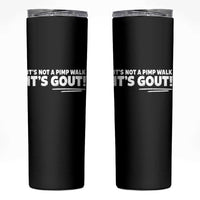It Is Not A Pimp Walk It Is Gout Skinny Tumbler Old Man Medical Humor