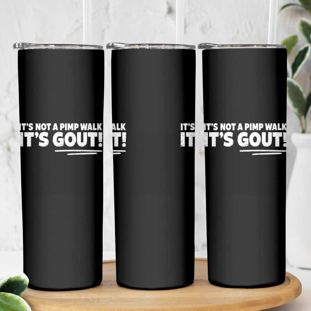 It Is Not A Pimp Walk It Is Gout Skinny Tumbler Old Man Medical Humor