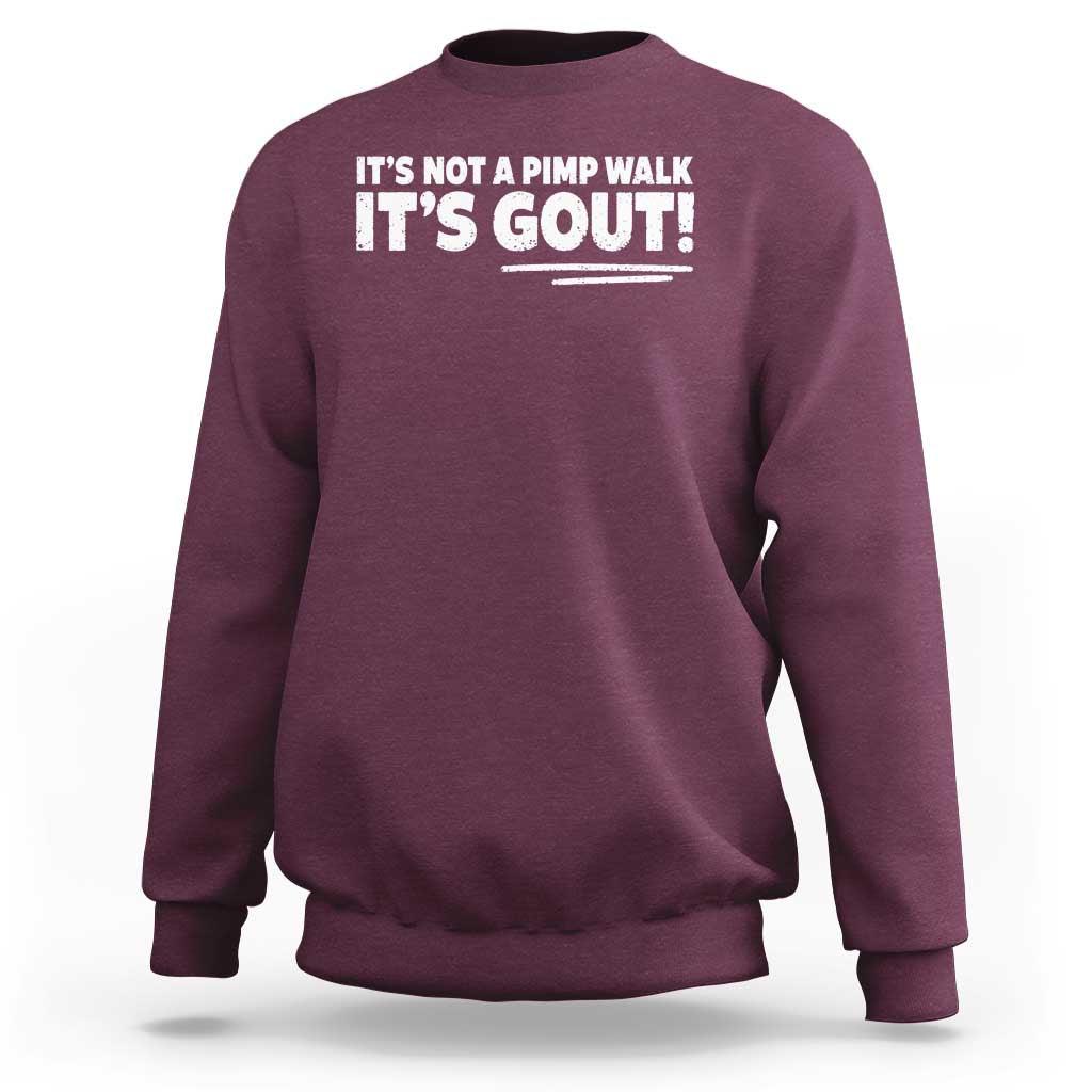 It Is Not A Pimp Walk It Is Gout Sweatshirt Old Man Medical Humor