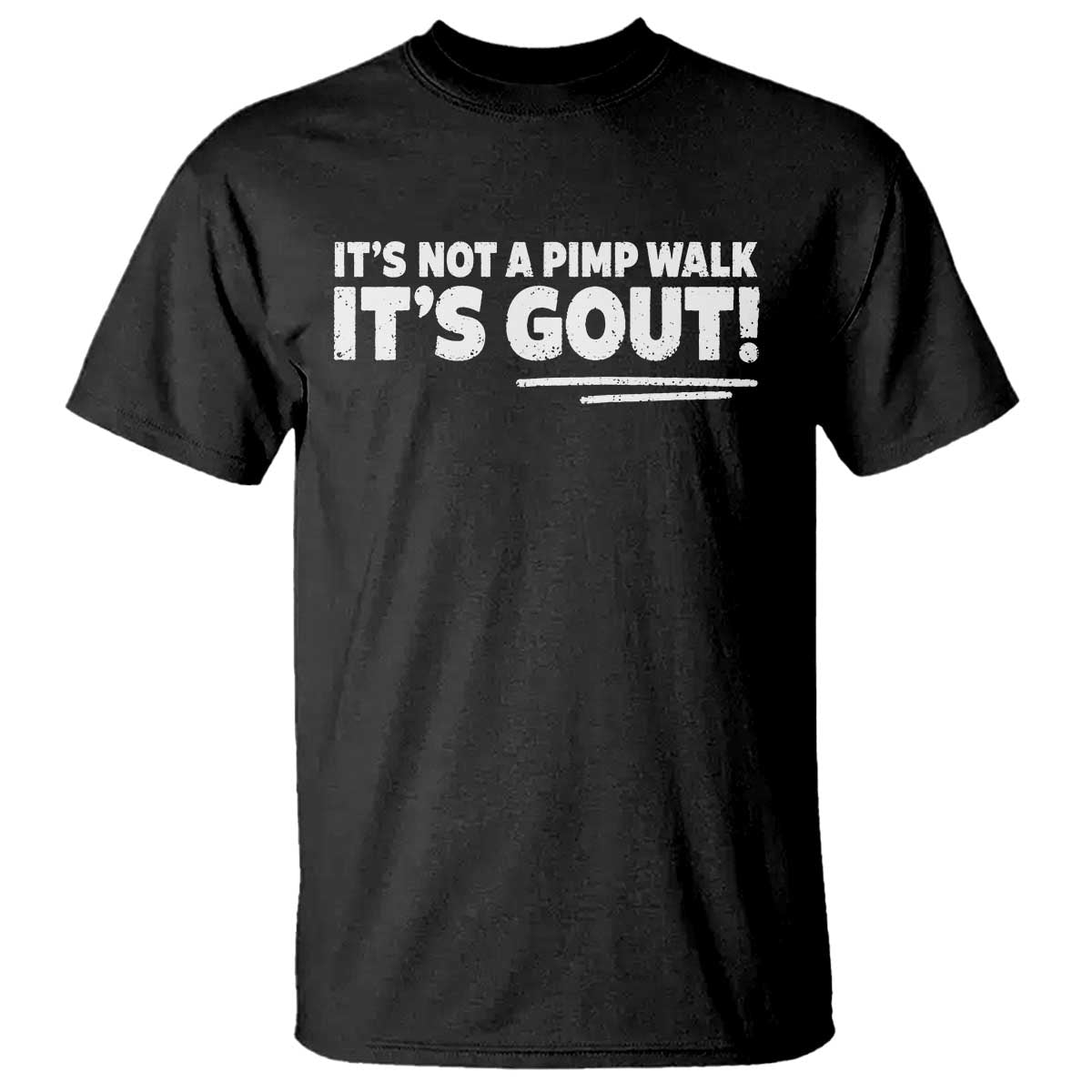 It Is Not A Pimp Walk It Is Gout T Shirt Old Man Medical Humor