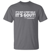 It Is Not A Pimp Walk It Is Gout T Shirt Old Man Medical Humor