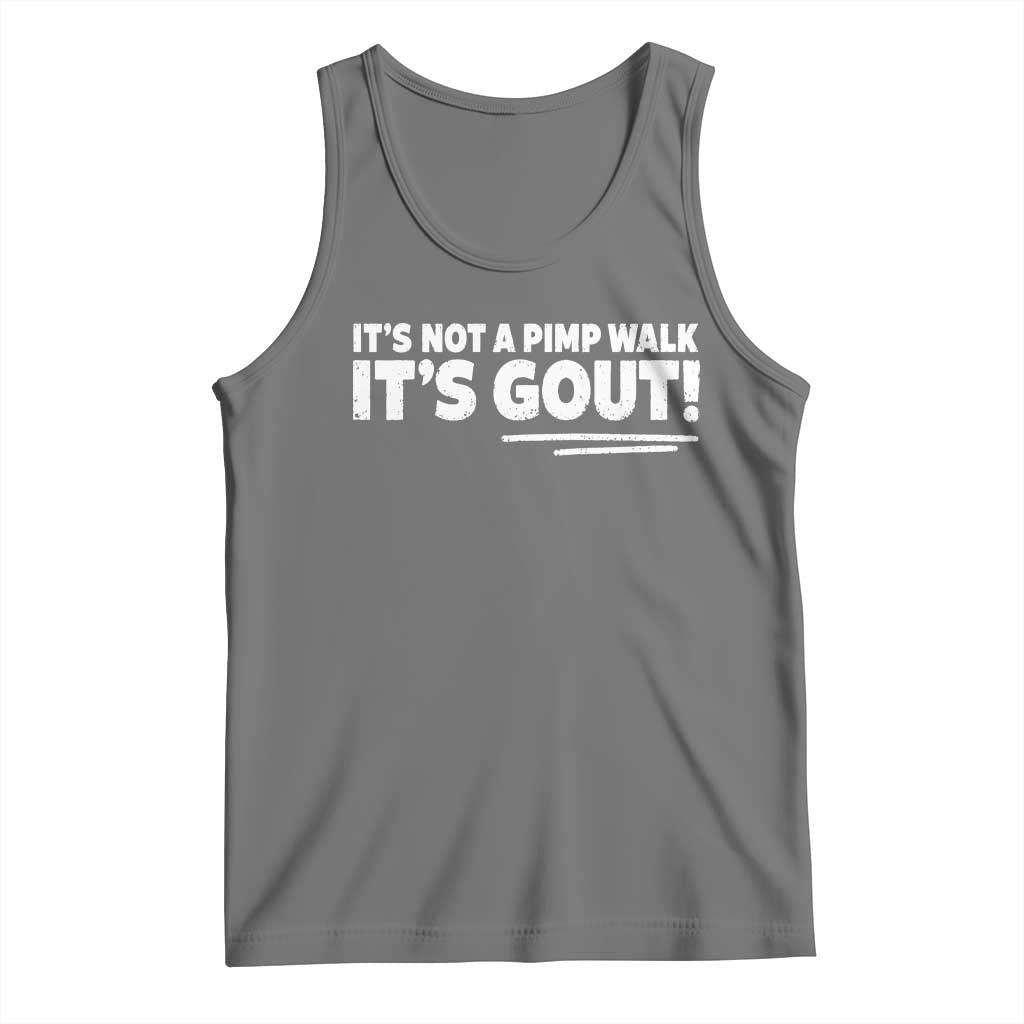 It Is Not A Pimp Walk It Is Gout Tank Top Old Man Medical Humor