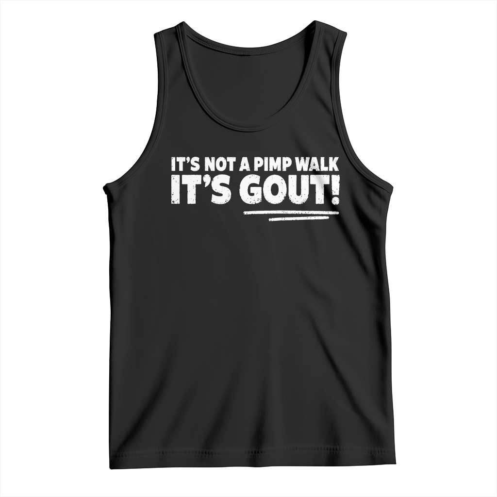 It Is Not A Pimp Walk It Is Gout Tank Top Old Man Medical Humor