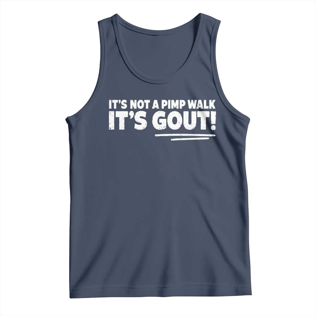 It Is Not A Pimp Walk It Is Gout Tank Top Old Man Medical Humor