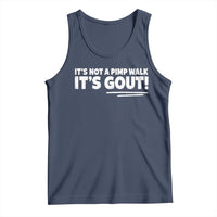 It Is Not A Pimp Walk It Is Gout Tank Top Old Man Medical Humor